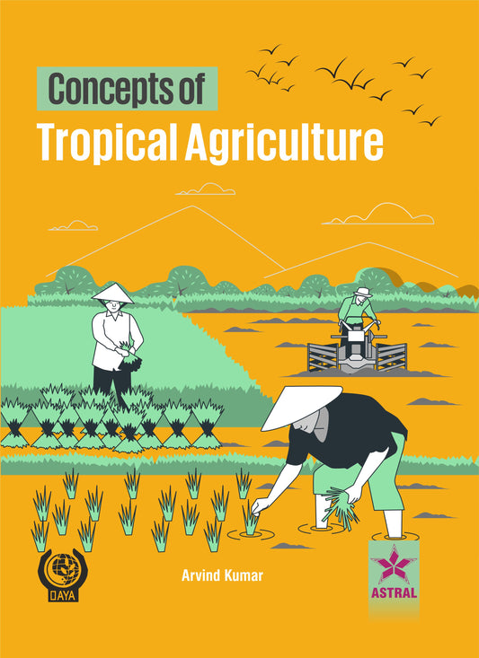 Concepts of Tropical Agriculture By Arvind Kumar
