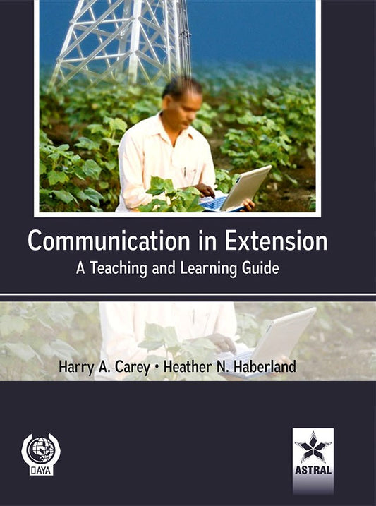 Communication in Extension: A Teaching and Learning Guide By Harry A Carrey