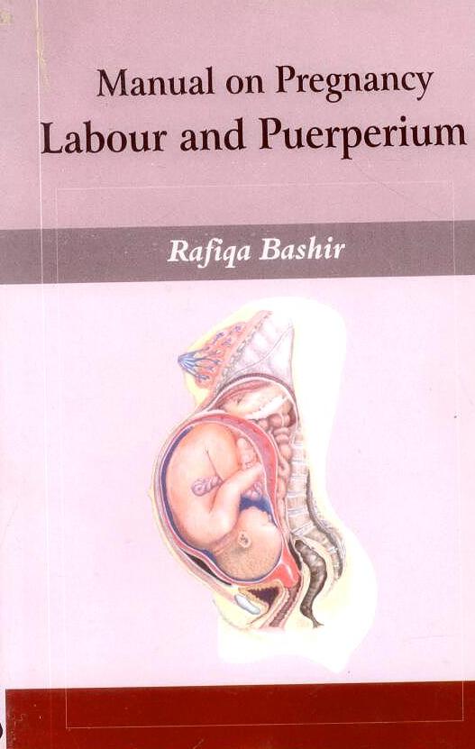 Manual on Pregnancy Labour and Puerperium By Rafiqa Bashir