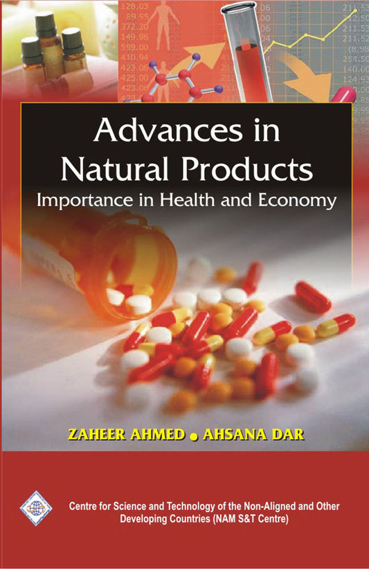 Advances in Natural Products: Importance in Health and Economy/NAM S & T Centre By Ahsana Dar