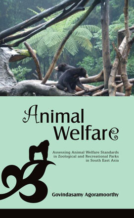 Animal Welfare: Assessing Animal Welfare Standards in Zoological and Recreational Parks in South East Asia By Govindasamy Agoramoorthy