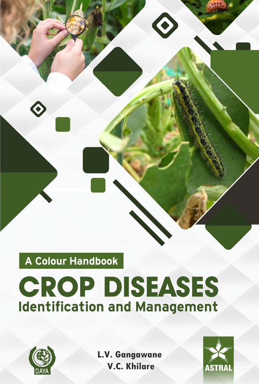Crop Diseases: Identification and Management: A Colour Handbook By L V Gangawane