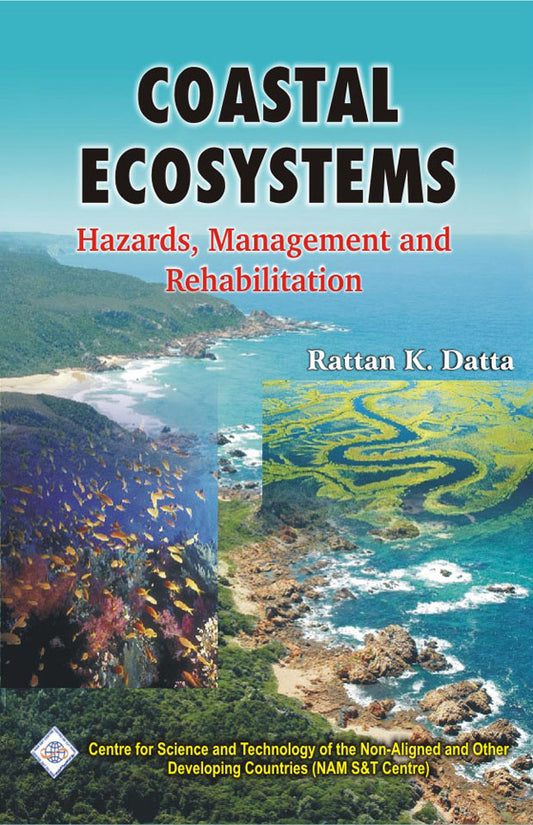 Coastal Ecosystems: Hazards Management and Rehabilitation/NAM S&T Centre By Ratan K. Datta