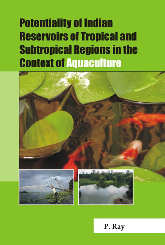 Potentiality of Indian Reservoirs of Tropical and Subtropical Regions in the Context of Aquaculture By Parimal Ray