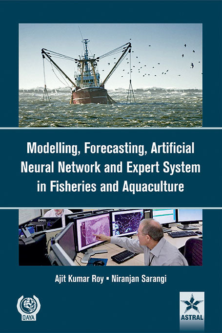 Modelling Forecasting Artificial Neural Network and Expert System in Fisheries and Aquaculture By Ajit K Roy