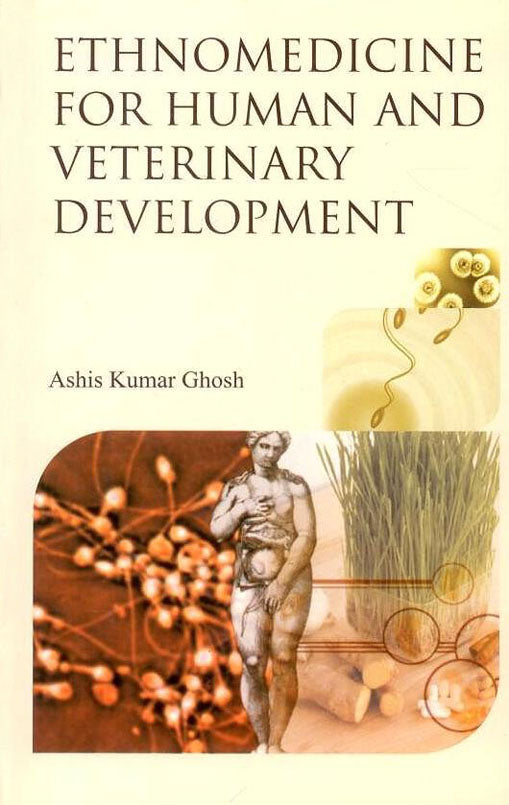 Ethnomedicine for Human and Veterinary Development By Ashis Kumar Ghosh
