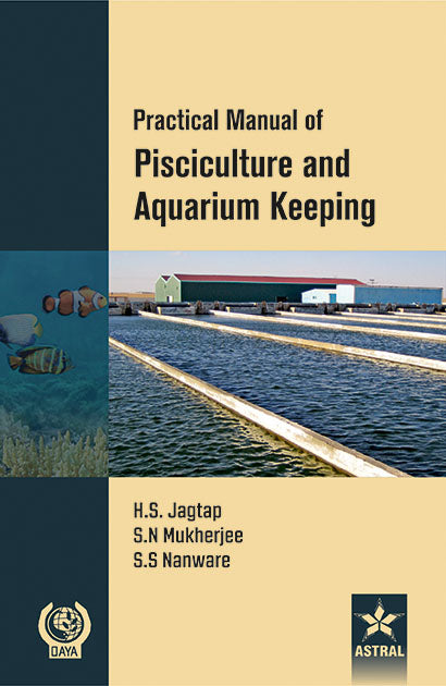 Practical Manual of Pisciculture and Aquarium Keeping By H S Jagtap
