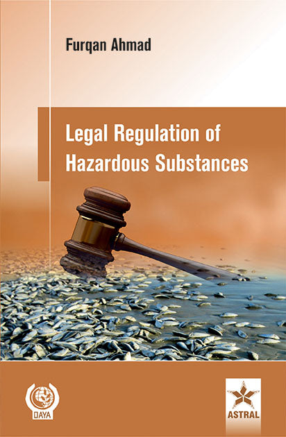 Legal Regulation of Hazardous Substances By Furqan Ahmad