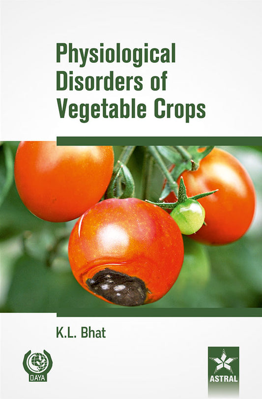 Physiological Disorders of Vegetable Crops By K L Bhat
