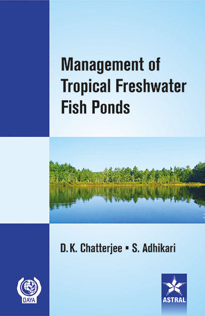 Management of Tropical Freshwater Fish Ponds By D K Chatterjee