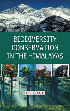 Biodiversity Conservation in the Himalayas By Bansi Lal Kaul
