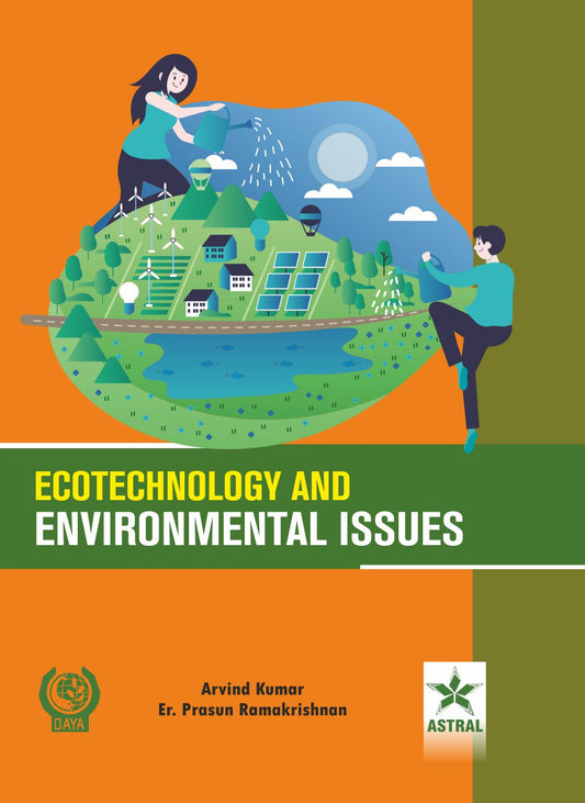Ecotechnology and Environmental Issues By E. K. Prasun Ramakrishnan Arvind Kumar