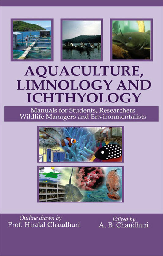 Aquaculture Limnology and Ichthyology: Manual for Students Researchers Wildlife Managers and Environment By Chaudhuri
