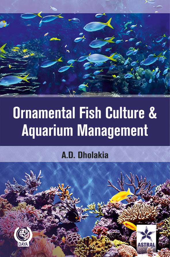 Ornamental Fish Culture and Aquarium Management By Anshuman D Dholakia