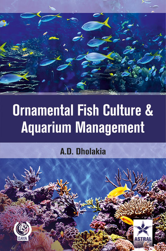 Ornamental Fish Culture and Aquarium Management By Anshuman D Dholakia