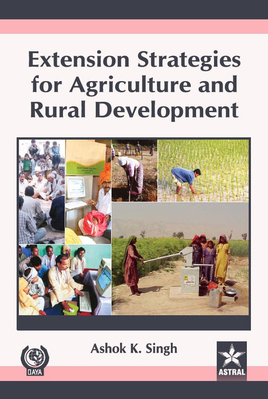 Extension Strategies for Agriculture and Rural Development By Ashok K. Singh