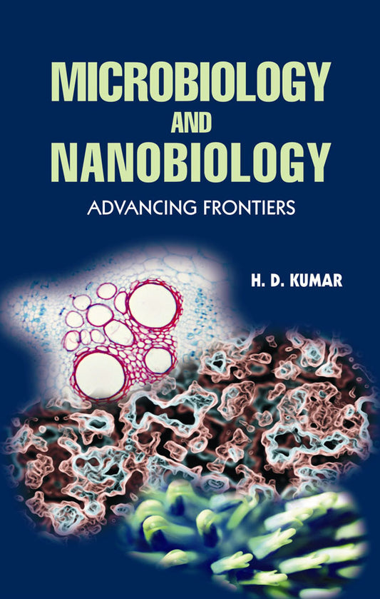 Microbiology and Nanobiology: Advancing Frontiers By Har Darshan Kumar