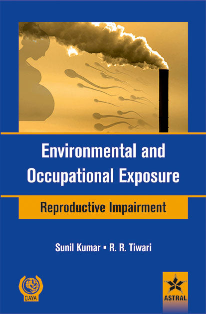 Environmental and Occupational Exposure: Reproductive Impairment By Rajnarayan R. Tiwari
