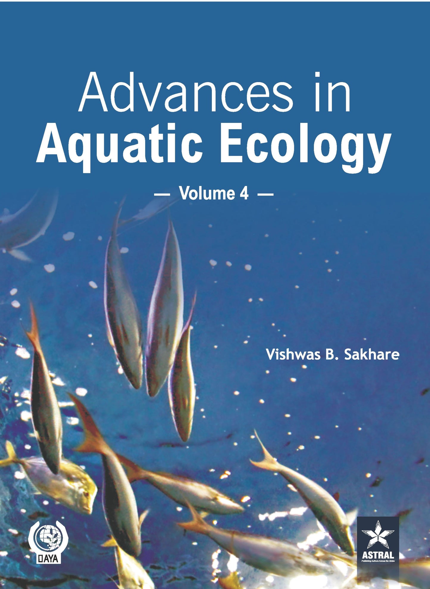 Advances in Aquatic Ecology Vol. 4 By Vishwas B Sakhare