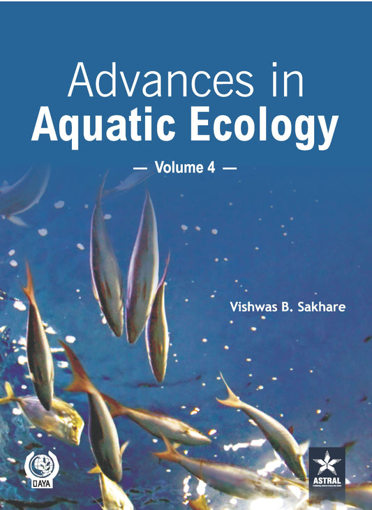 Advances in Aquatic Ecology Vol. 4 By Vishwas B Sakhare