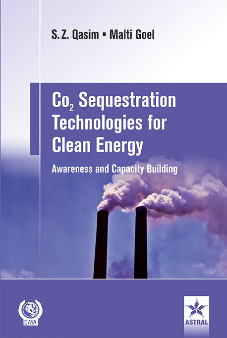 Co2 Sequestration Technologies for Clean Energy: Awareness and Capacity Building By Malti Goel