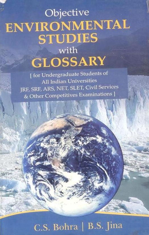 Objective Environmental Studies With Glossary for Undergraduate Students of All Indian Universities By C S Bohra