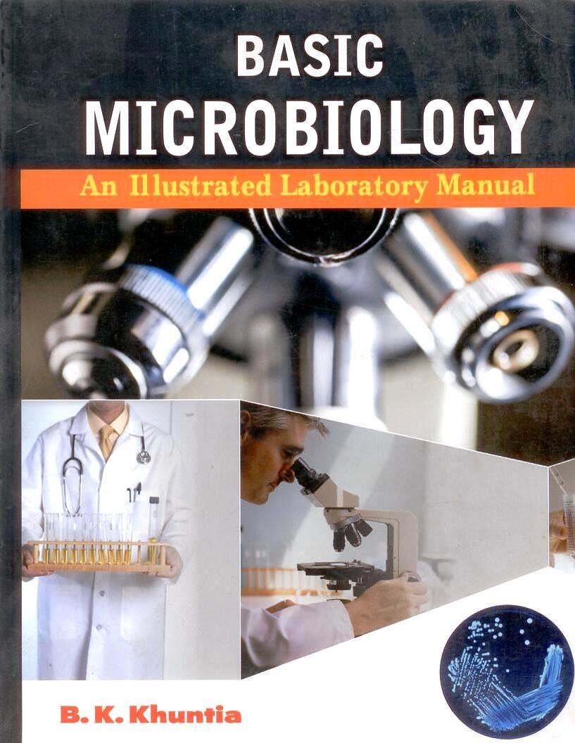 Basic Microbiology: A Illustrated Laboratory Manual By B K Khuntia