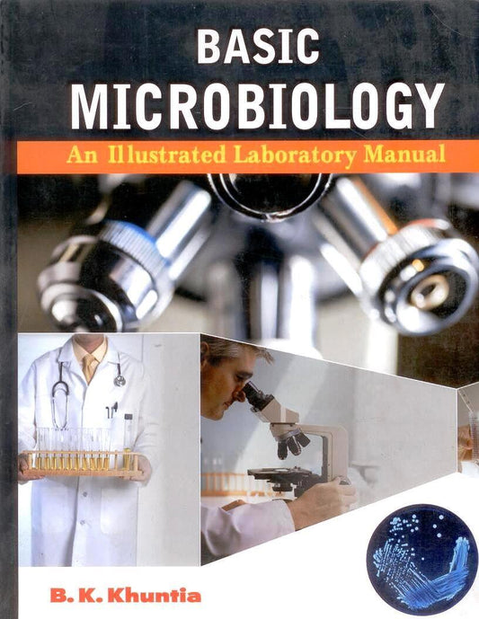 Basic Microbiology: A Illustrated Laboratory Manual By B K Khuntia