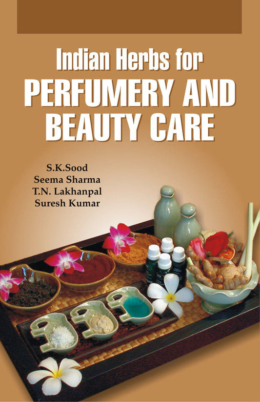 Indian Herbs for Perfumery and Beauty Care By S.K. Sood et. al.