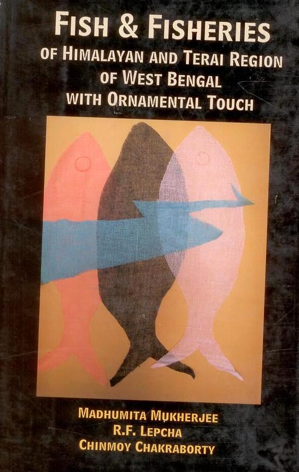 Fish and Fisheries of Himalayan and Tarai Region of West Bengal With Ornamental Touch By Chinmoy Chakrabotry