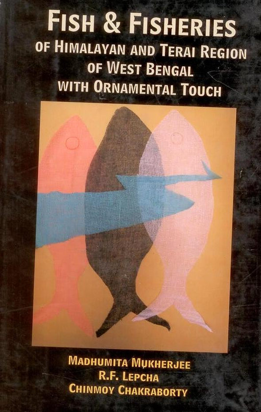 Fish and Fisheries of Himalayan and Tarai Region of West Bengal With Ornamental Touch By Chinmoy Chakrabotry