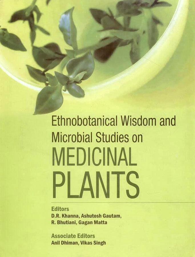 Ethnobotanical Wisdom and Microbial Studies on Medicinal Plants By Khanna