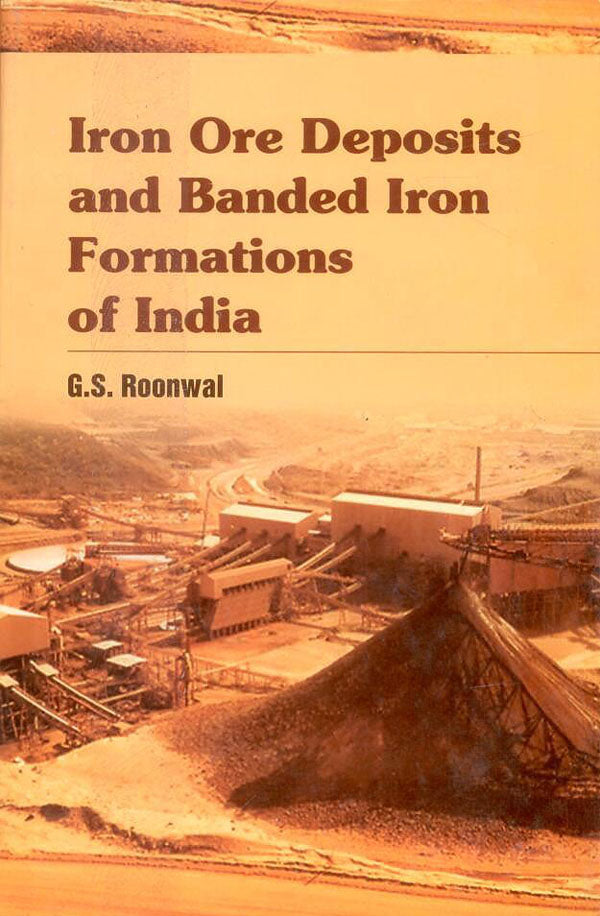 Iron Ore Deposits and Banded Iron Formations in India By G. S. Roonwal