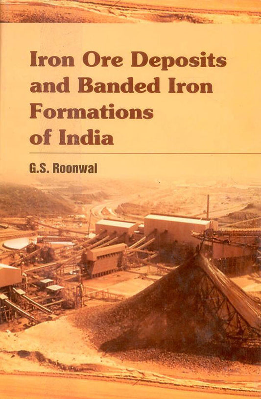 Iron Ore Deposits and Banded Iron Formations in India By G. S. Roonwal