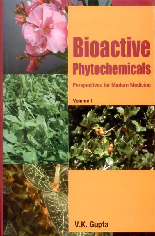 Bioactive Phytochemicals: Perspectives for Modern Medicine Vol. 1 By Vijay Kumar Gupta