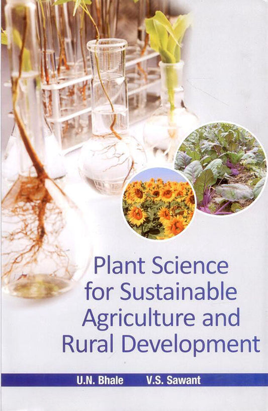 Plant Sciences for Sustainable Agriculture and Rural Development By U. N. Bhale