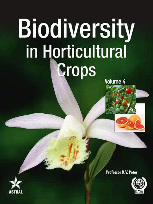 Biodiversity in Horticultural Crops Vol. 4 By K. V. Peter