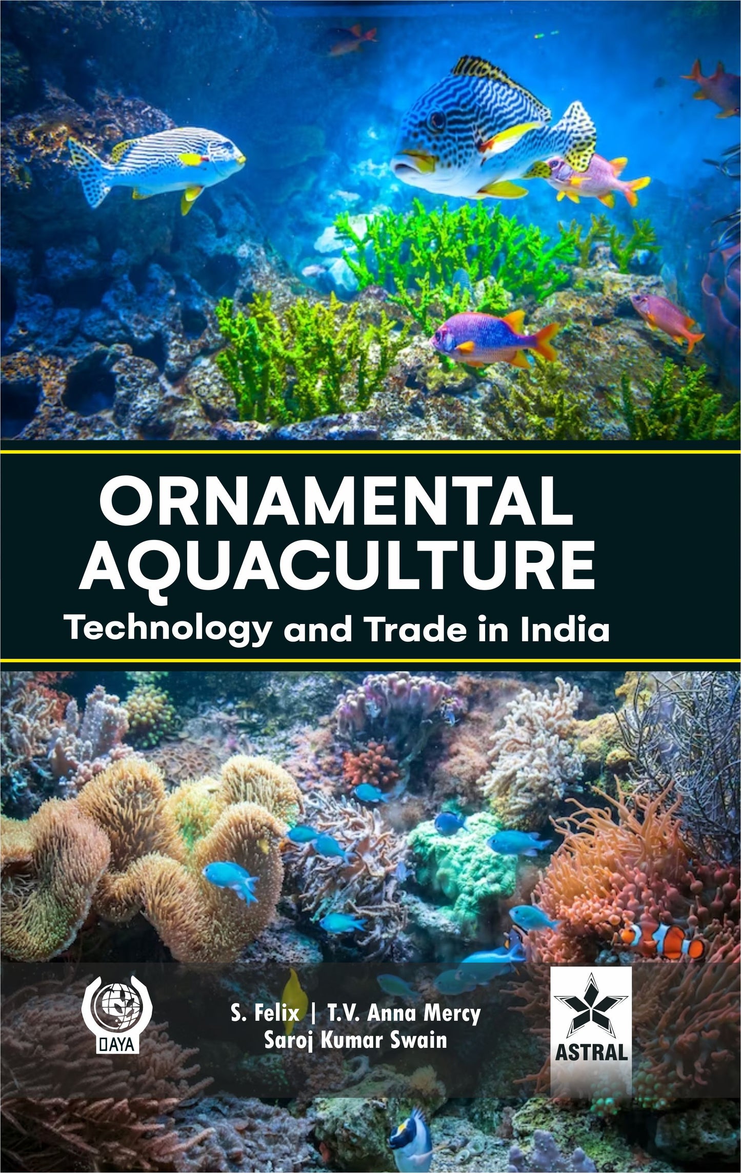 Ornamental Aquaculture: Technology and Trade in India By S Felix