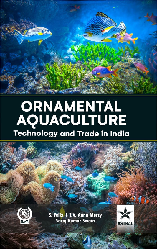 Ornamental Aquaculture: Technology and Trade in India By S Felix