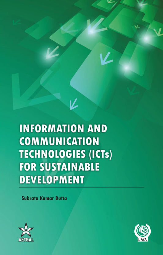 Information and Communication Technologies (ICTs) for Sustainable Development By Subrata Kr. Dutta