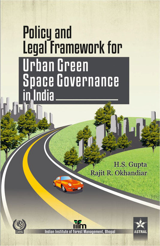 Policy and Legal Framework for Urban Green Space Governance in India By Rajit R. Okhandiar