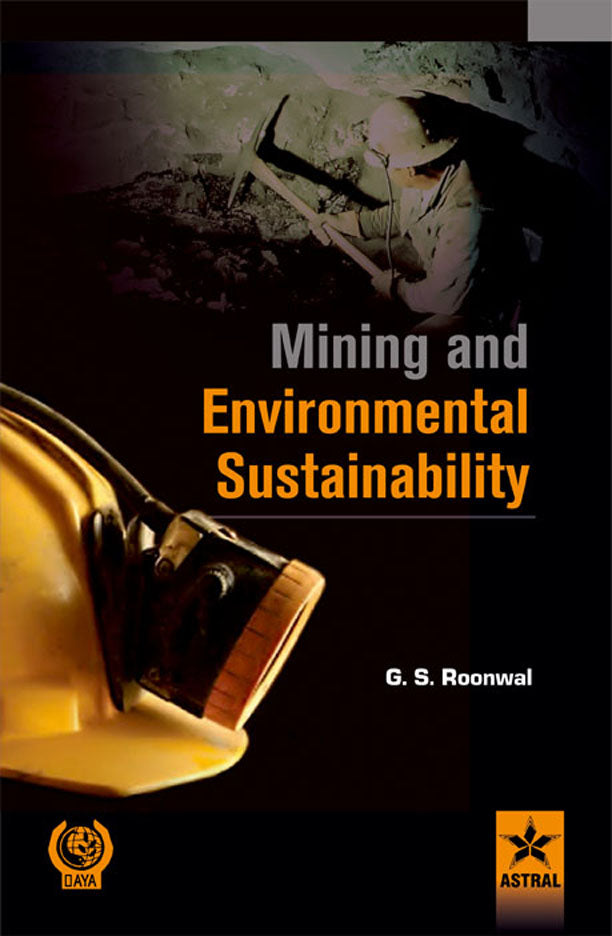 Mining and Environmental Sustainability By Roonwal  G S & Shahriar  K  & Ranjbar  H