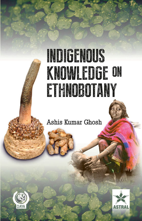 Indigenous Knowledge on Ethnobotany By A. K. Ghosh