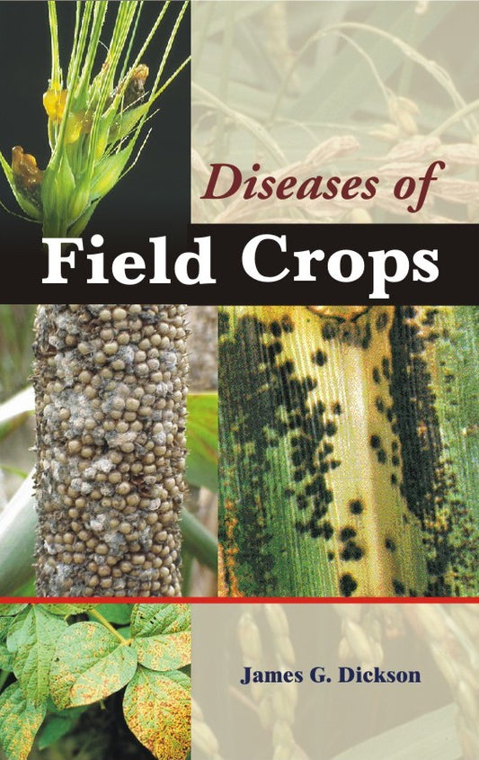 Diseases of Field Crops By James G Dickson