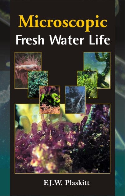Microscopic Fresh Water Life By F J W Plaskitt