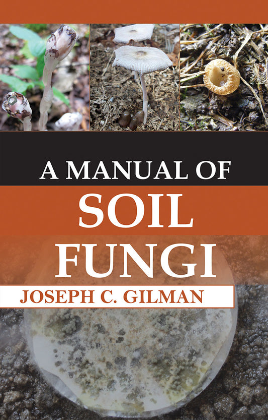 Manual of Soil Fungi By Joseph C Gilman
