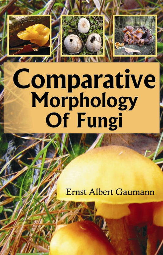 Comparative Morphology of Fungi By Ernst Albert Gaumann