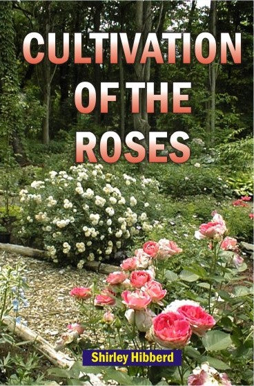 Cultivation of the Roses By Shirley Hibberd