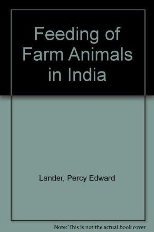 Feeding of Farm Animals in India By P E Lander
