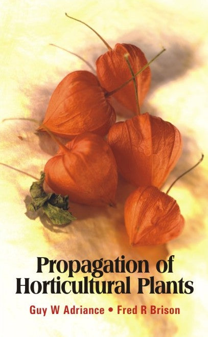 Propagation of Horticultural Plants By Guy W Adriance